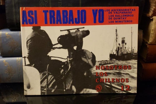 Así Trabajo Yo - Nosotros Los Chilenos - Quimantú - 1972