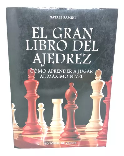 Gran libro del ajedrez, el - como aprender a jugar al maximo nivel