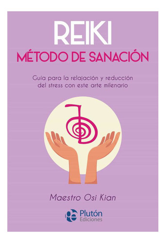Libro: Reiki: Método De Sanación / Maestro Osi Kian 