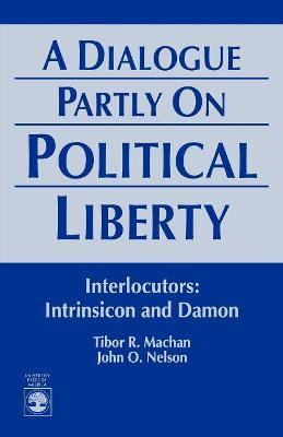 Libro A Dialogue Partly On Political Liberty - Tibor R. M...