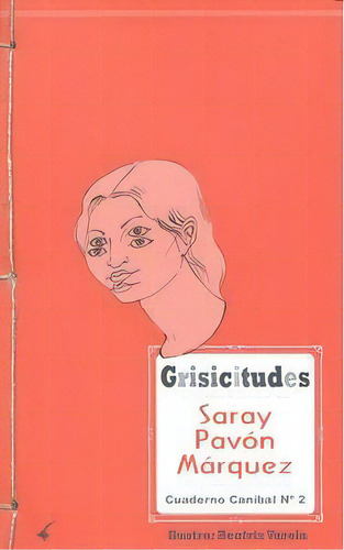 Grisicitudes, De Saray Pavón Márquez. Editorial Cangrejo Pistolero Ediciones S.c, Tapa Blanda En Español