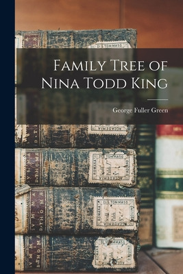 Libro Family Tree Of Nina Todd King - Green, George Fulle...