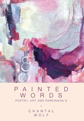 Libro Painted Words: Poetry, Art And Parkinson's - Wolf, ...