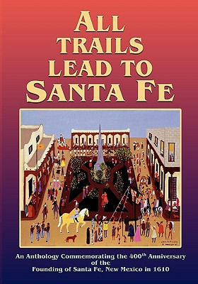 Libro All Trails Lead To Santa Fe (softcover): An Antholo...