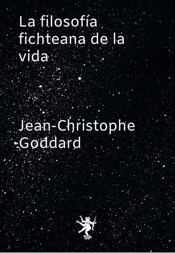 Filosofia Fichteana De La Vida, La - Jean-christophe Goddard