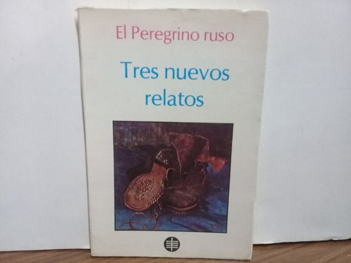 Tres Nuevos Relatos - El Peregrino Ruso - Ed. Del Peregrino