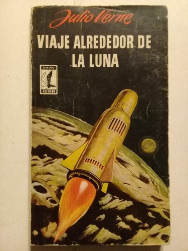 Viaje Alrededor De La Luna - Julio Verne -ediciones Gp- 1958