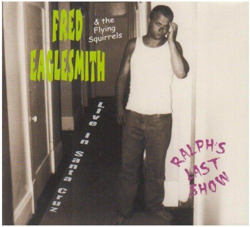 Eaglesmith Fred Ralph's Last Show: Live In Santa Cruz Dig Cd