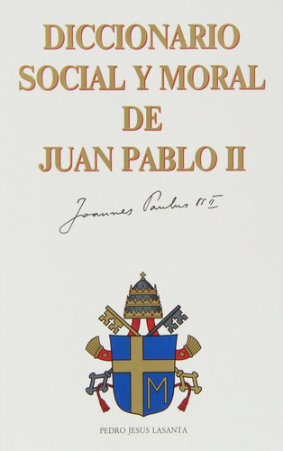 Diccionario social y moral de Juan Pablo II, de Lasanta, Pedro Jesús(1957- ). Editorial EDIBESA, tapa dura en español