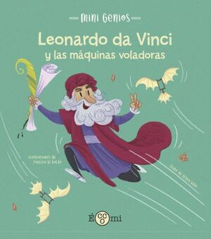 Libro Mini Genios :leonardo Da Vinci Y Las Maquinas Volador