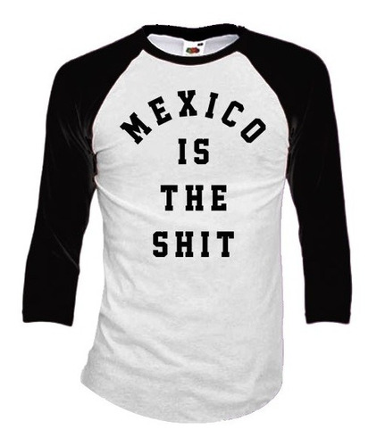 Playeras Mexico Is The Shit Manga 3/4 Para Hombre Y Mujer