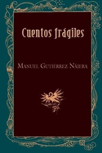 Libro Cuentos Frágiles- Manuel Gutiérrez Nájera&..