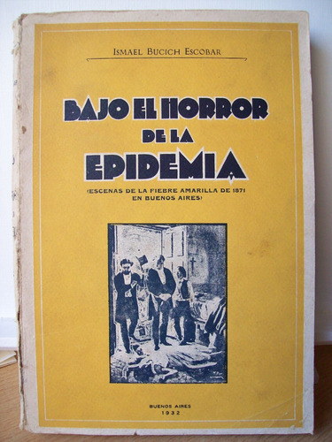 Adp Bajo El Horror De La Epidemia Bucich Escobar Isma / 1932