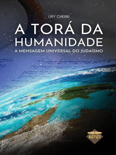 A Torá Da Humanidade: A Mensagem Universal Do Judaísmo, De Cherki, Ury. Editora Sefer Editora, Capa Mole Em Português