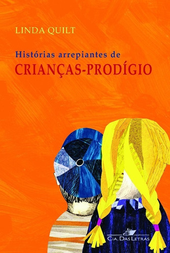 Historias Arrepiantes De Criancas-prodigio, De Quilt, Linda. Editora Companhia Das Letras, Edição 1 Em Português
