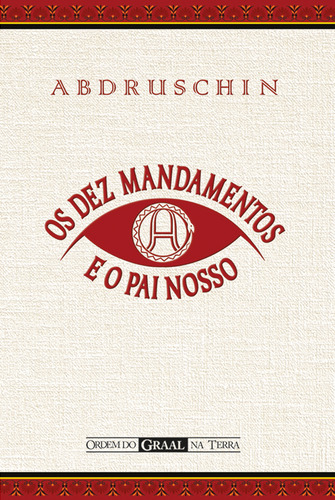 Os Dez Mandamentos E O Pai Nosso, De Abdruschin. Editora Ordem Do Graal Na Terra, Capa Mole Em Português