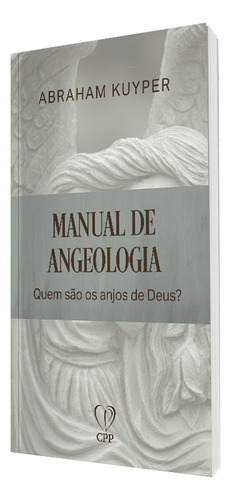 Manual De Angeologia | Abraham Kuyper, De Abraham Kuyper. Editora Cpp, Capa Dura Em Português