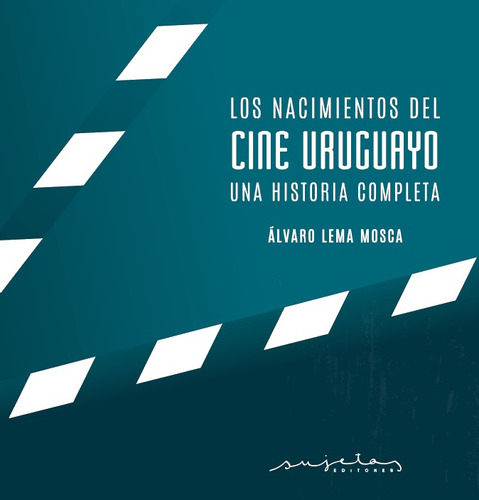 Los Nacimientos Del Cine Uruguayo. Una Historia Completa.