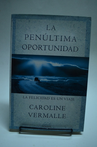 La Penúltima Oportunidad. Caroline Vermalle. Vergara. /s