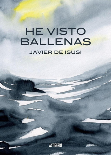 Libro: He Visto Ballenas. Isusi, Javier De. Astiberri