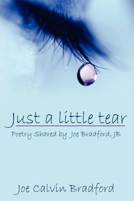 Libro Just A Little Tear : Poetry Shared By Joe Bradford,...