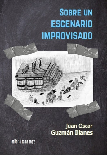 Imagen 1 de 1 de Sobre Un Escenario Improvisado , Juan Oscar Guzmán Illanes