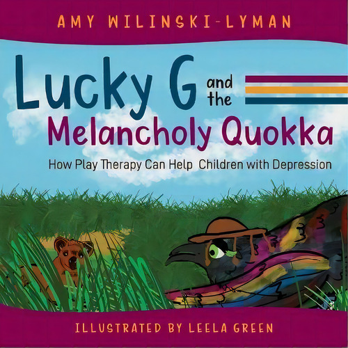 Lucky G And The Melancholy Quokka : How Play Therapy Can Help Children With Depression, De Amy Wilinski-lyman. Editorial Loving Healing Press, Tapa Blanda En Inglés