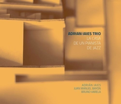 Iaies, Bayon, Varela - La Casa De Un Pianista De Jazz  Cd