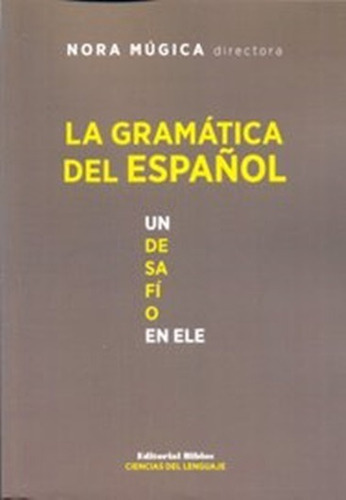 La Gramática Del Español Un Desafio En Ele, De Nora Múgica. Editorial Biblos, Tapa Blanda En Español, 2016