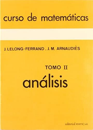 Análisis (curso De Matemáticas), De Jacqueline Lelong-ferrand. Editorial Reverte, Tapa Blanda En Español, 1980
