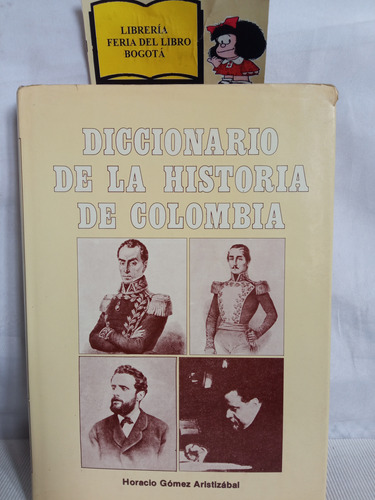Diccionario De La Historia De Colombia - Horacio Gómez 