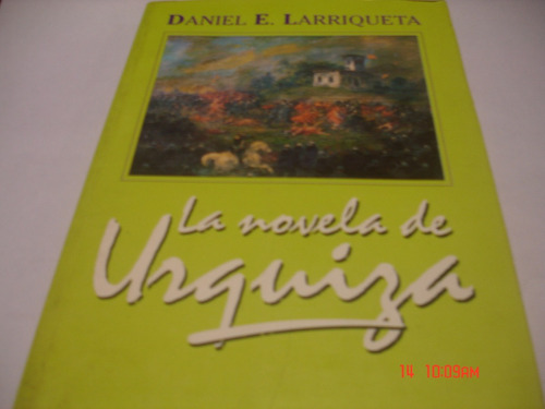 Daniel E. Larriqueta - La Novela De Urquiza (u)