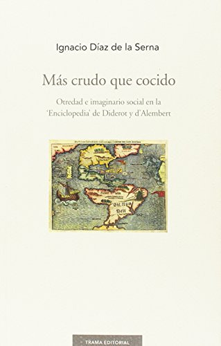 Libro Más Crudo Que Cocido De Díaz De La Serna Ignacio Trama