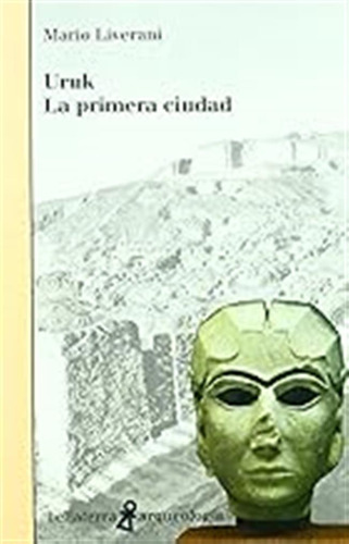 Uruk La Primera Ciudad (arqueologia) / Liverani Mario