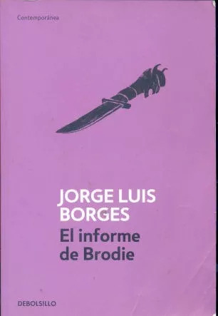 Jorge Luis Borges: El Informe De Brodie