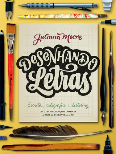 Desenhando letras: Um guia prático para dominar a arte de escrever à mão, de Moore, Juliana. Editora GMT Editores Ltda., capa mole em português, 2021