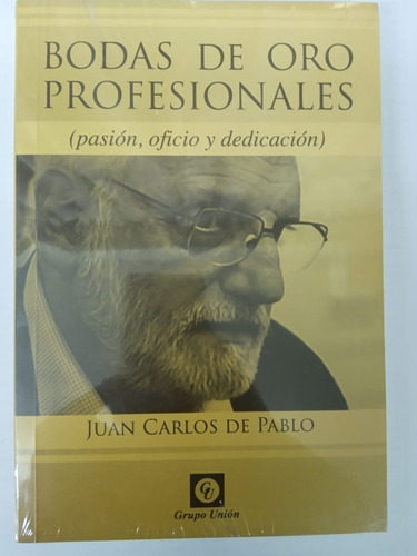 Bodas De Oro Profesionales - Pasion, Oficio Y Dedicacion