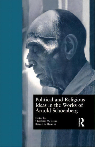 Political And Religious Ideas In The Works Of Arnold Schoenberg, De Charlotte M. Cross. Editorial Taylor Francis Ltd, Tapa Blanda En Inglés