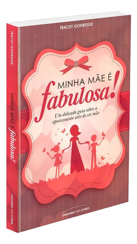 Minha Mãe É Fabulosa!: Não Aplica, De : Tracey Godridge. Série Não Aplica, Vol. Não Aplica. Editora Universo Dos Livros, Capa Mole, Edição Não Aplica Em Português, 2011