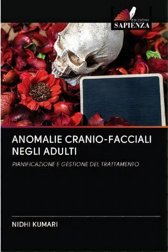 Anomalie Cranio-facciali Negli Adulti, De Nidhi Kumari. Editorial Edizioni Sapienza, Tapa Blanda En Italiano