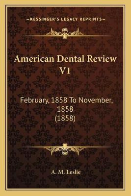Libro American Dental Review V1 : February, 1858 To Novem...