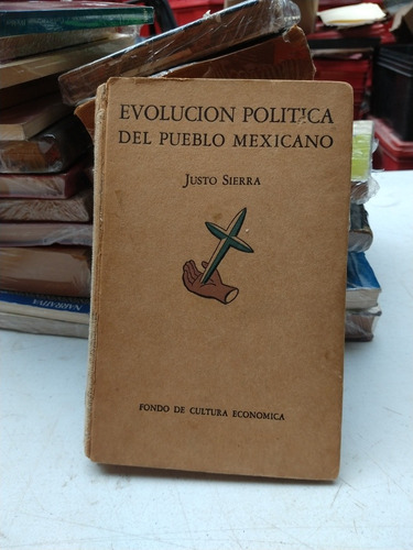 Justo Sierra Evolución Política Del Pueblo Mexicano B152r