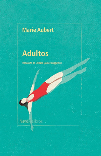 Adultos, de Marie Aubert. Serie 0 Editorial Nórdica Libros, tapa blanda, edición 1 en español, 2022