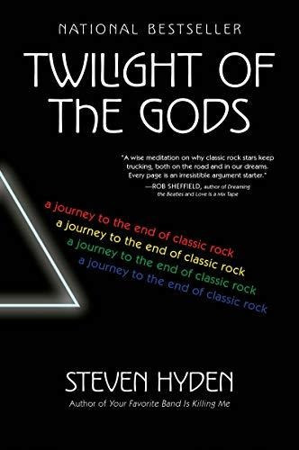 Twilight Of The Gods : A Journey To The End Of Classic Rock, De Steven Hyden. Editorial Dey Street Books, Tapa Blanda En Inglés
