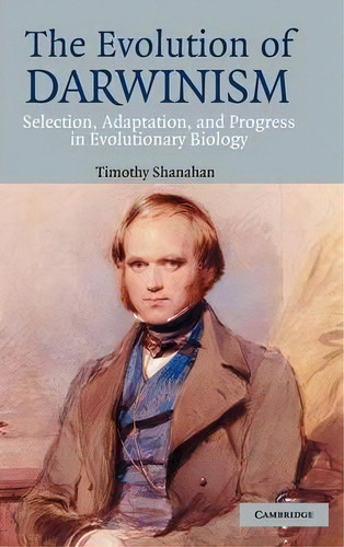 The Evolution Of Darwinism, De Timothy Shanahan. Editorial Cambridge University Press, Tapa Dura En Inglés