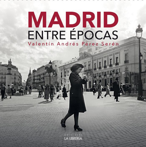 Libro: Madrid Entre Epocas. Andres Perez - Seren, Andres. Ed
