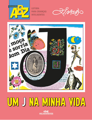 Um J na Minha Vida, de Pinto, Ziraldo Alves. Série ABZ Ziraldo Editora Melhoramentos Ltda., capa mole em português, 2015