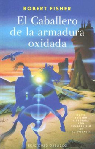 El Caballero De La Armadura Oxidada - Robert Fisher