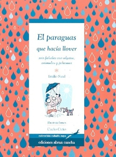 El Paraguas Que Hacía Llover - Emilio Saad, de Emilio Saad. Editorial ABRAN CANCHA en español