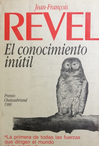 Libro Fisico El Conocimiento Inútil, J.f. Revel,